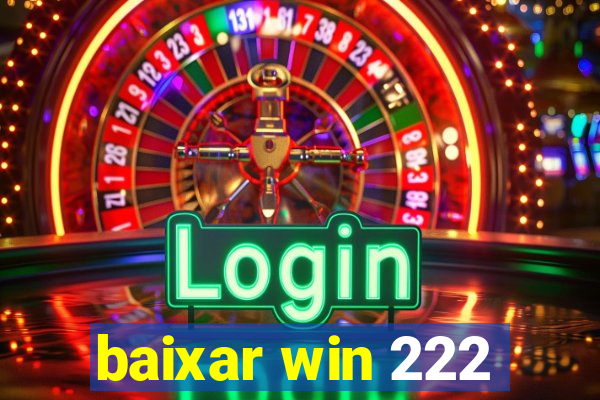 baixar win 222