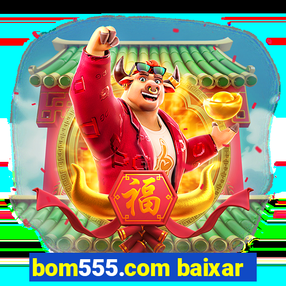 bom555.com baixar