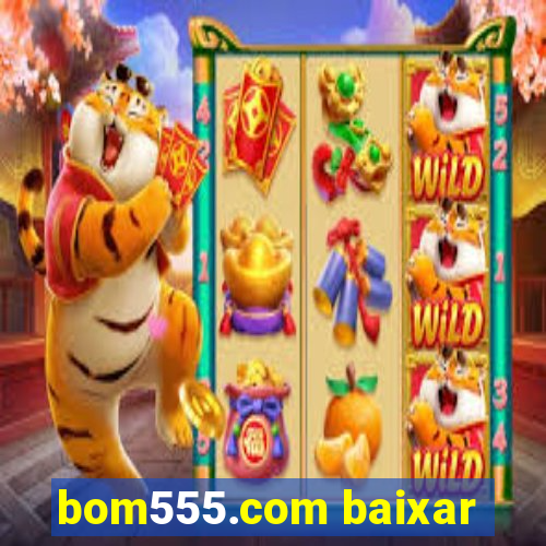 bom555.com baixar