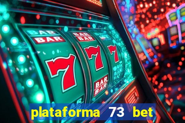 plataforma 73 bet é confiável