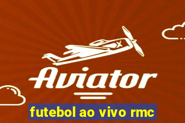 futebol ao vivo rmc