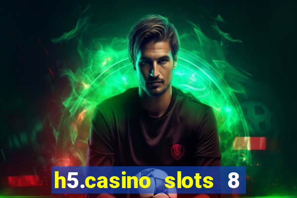 h5.casino slots 8 paga mesmo