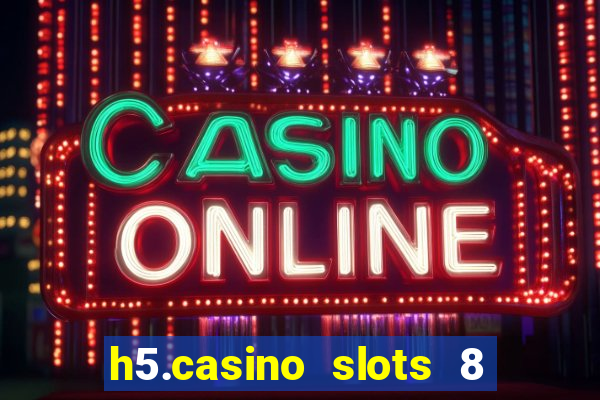 h5.casino slots 8 paga mesmo