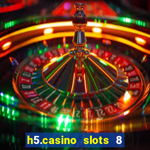 h5.casino slots 8 paga mesmo