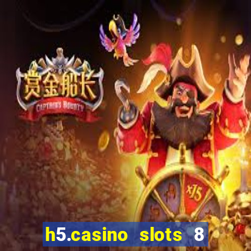 h5.casino slots 8 paga mesmo