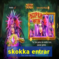 skokka entrar