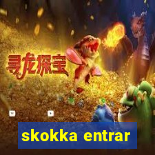 skokka entrar