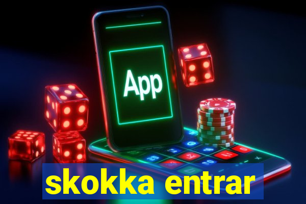 skokka entrar