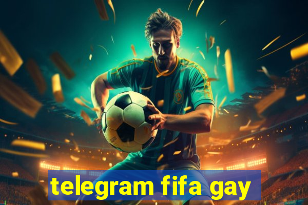 telegram fifa gay