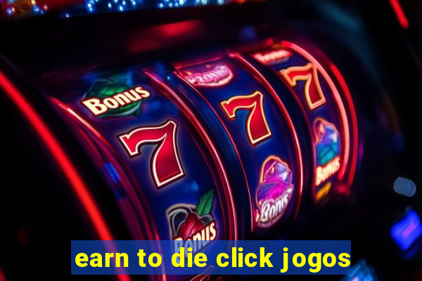 earn to die click jogos