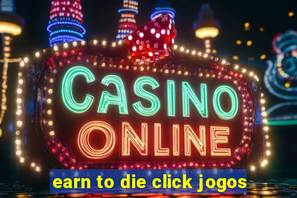 earn to die click jogos