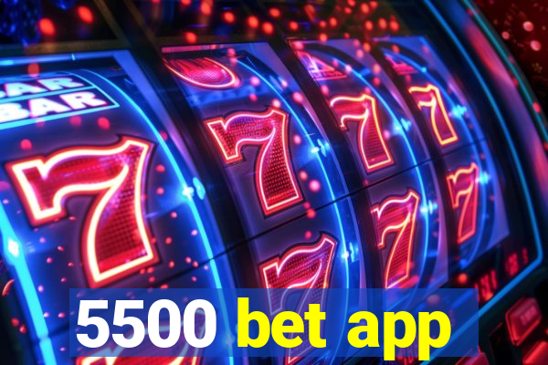 5500 bet app