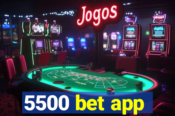 5500 bet app