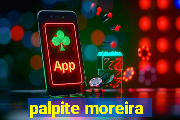 palpite moreira