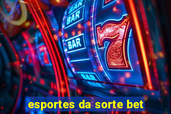 esportes da sorte bet