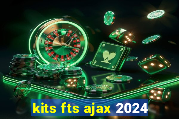 kits fts ajax 2024