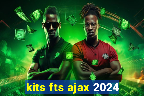 kits fts ajax 2024