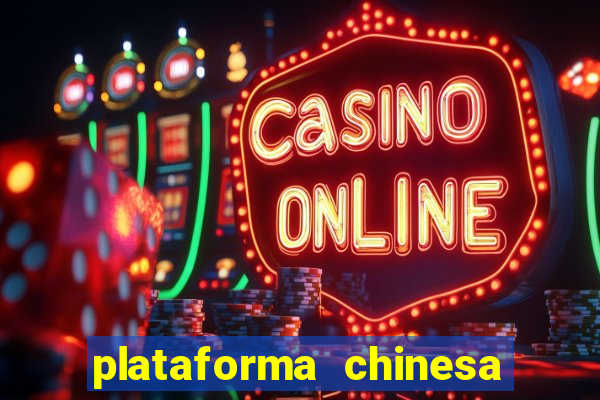 plataforma chinesa do tigrinho