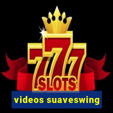 videos suaveswing