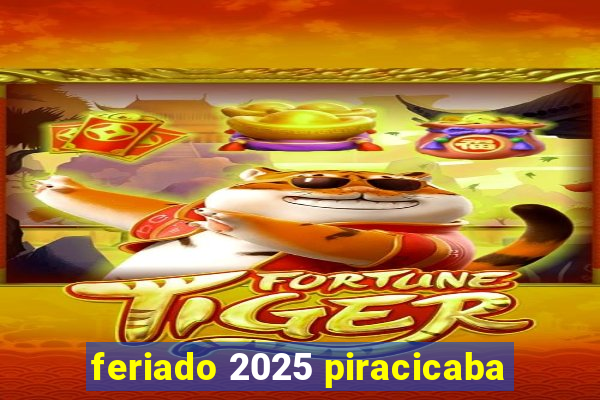 feriado 2025 piracicaba