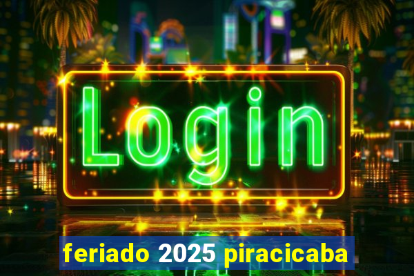 feriado 2025 piracicaba