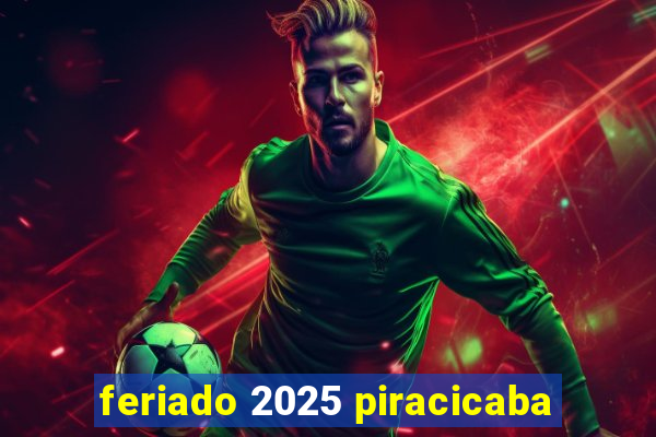 feriado 2025 piracicaba