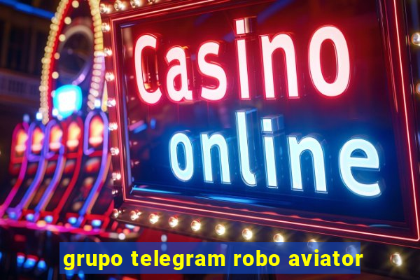 grupo telegram robo aviator