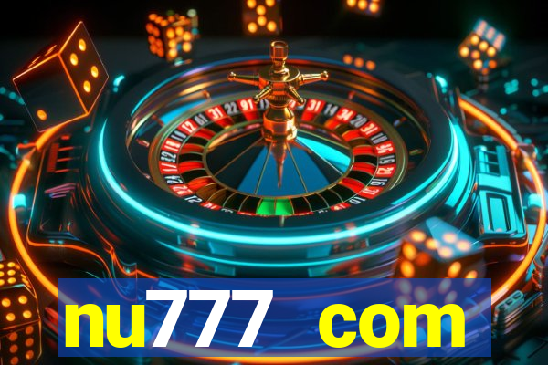 nu777 com plataforma de jogos