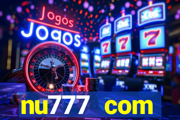 nu777 com plataforma de jogos