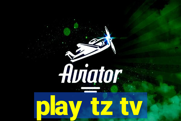 play tz tv