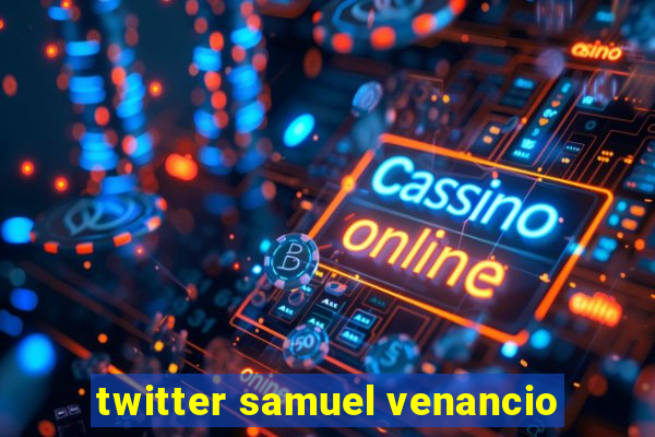 twitter samuel venancio