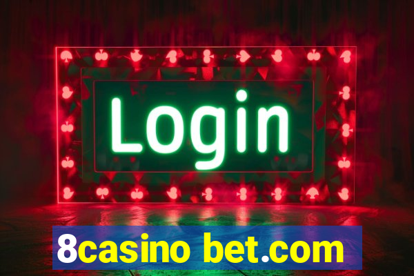 8casino bet.com