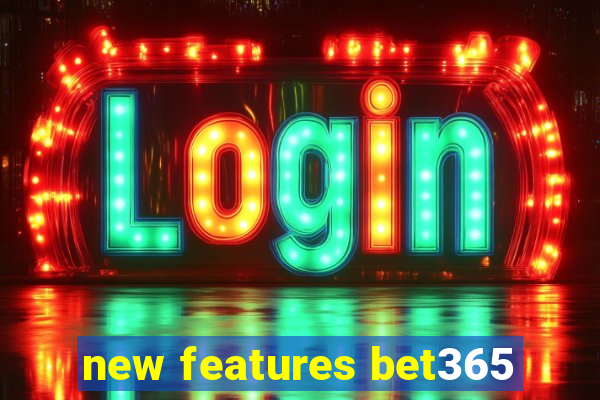 new features bet365