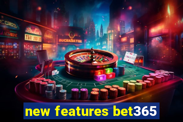 new features bet365