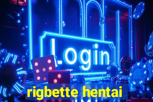 rigbette hentai