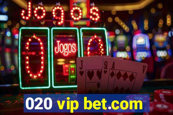 020 vip bet.com