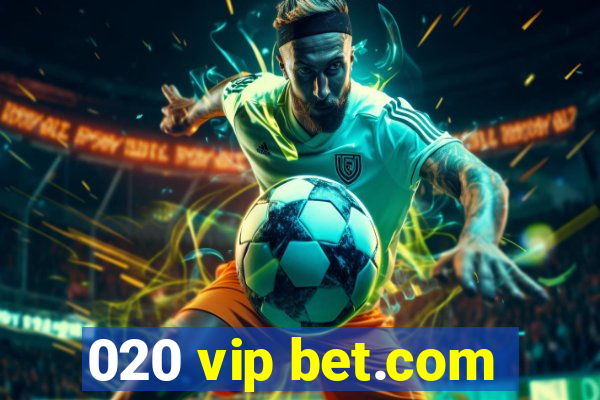 020 vip bet.com