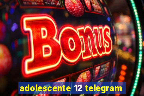 adolescente 12 telegram