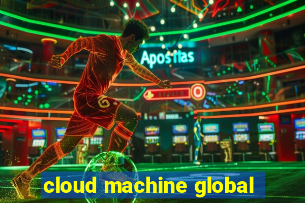 cloud machine global