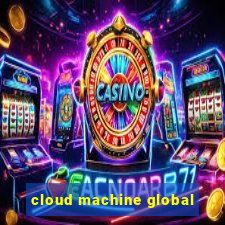 cloud machine global