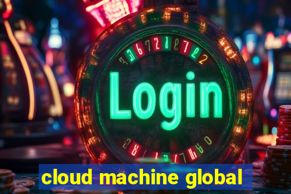 cloud machine global