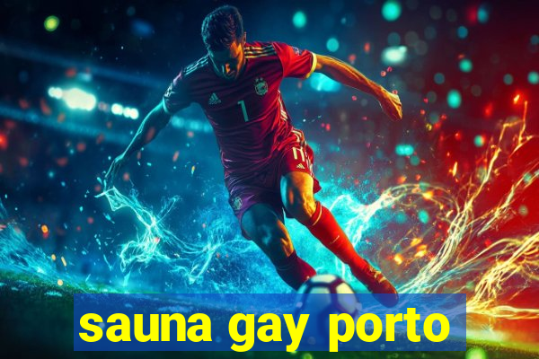 sauna gay porto