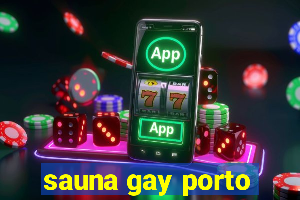 sauna gay porto