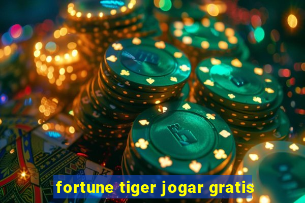 fortune tiger jogar gratis