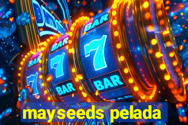 mayseeds pelada