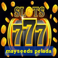 mayseeds pelada