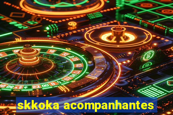 skkoka acompanhantes