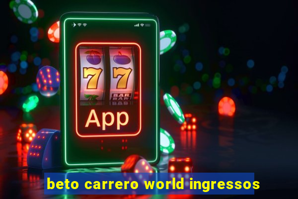 beto carrero world ingressos