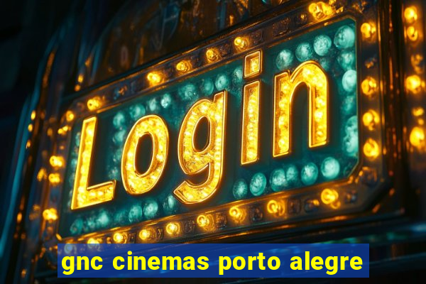 gnc cinemas porto alegre