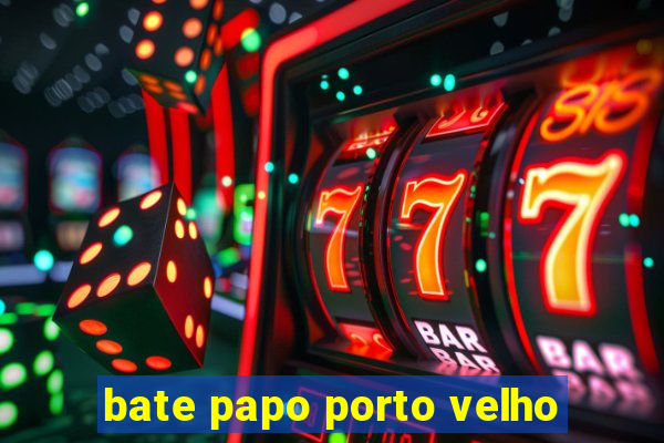 bate papo porto velho